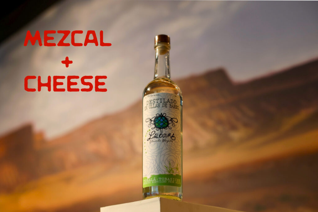 Mezcal and Cheese Pairing Class Mal Bien Mezcal – Thursday 1/25 6:30-8 pm