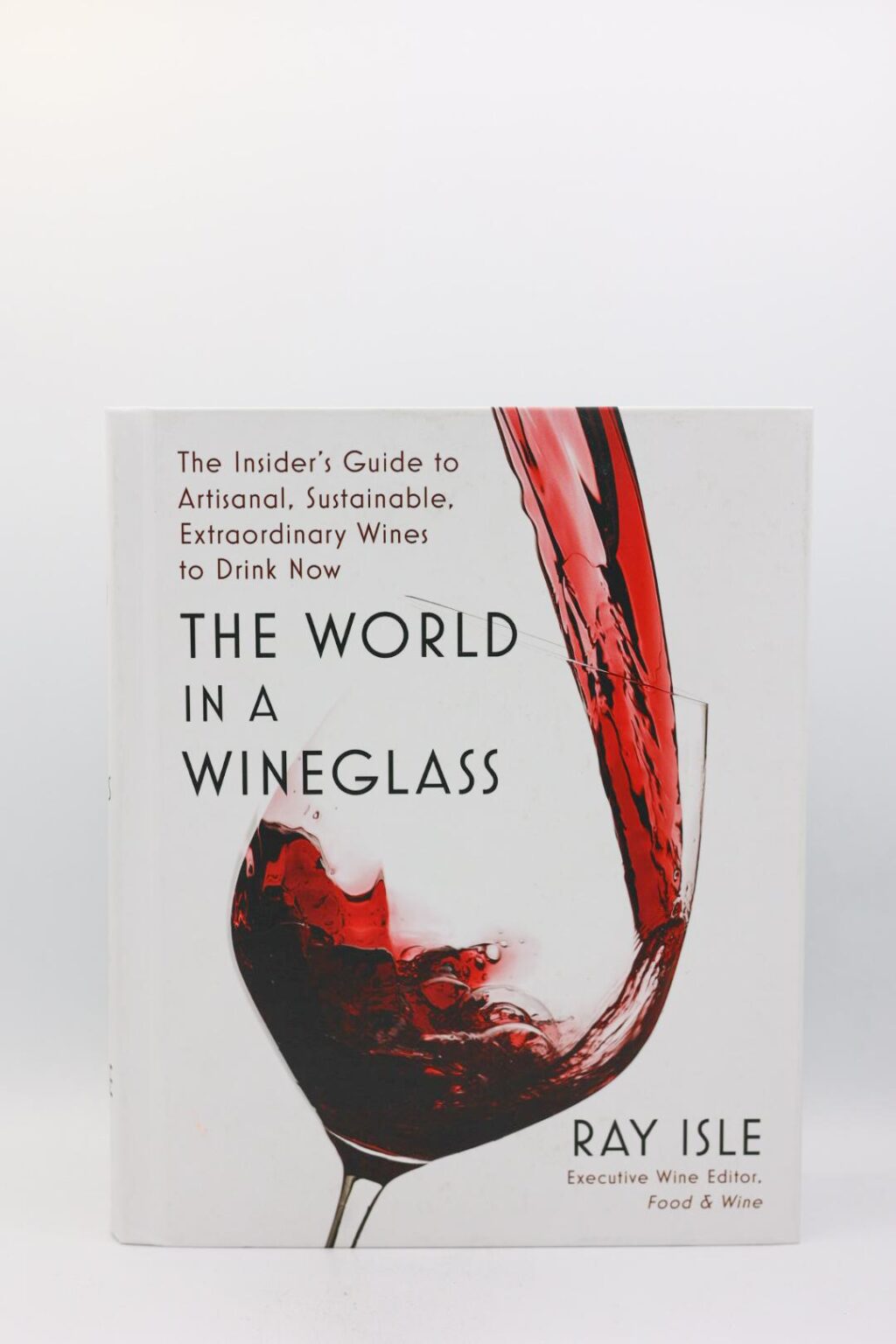 The World in a Wineglass by Ray Isle